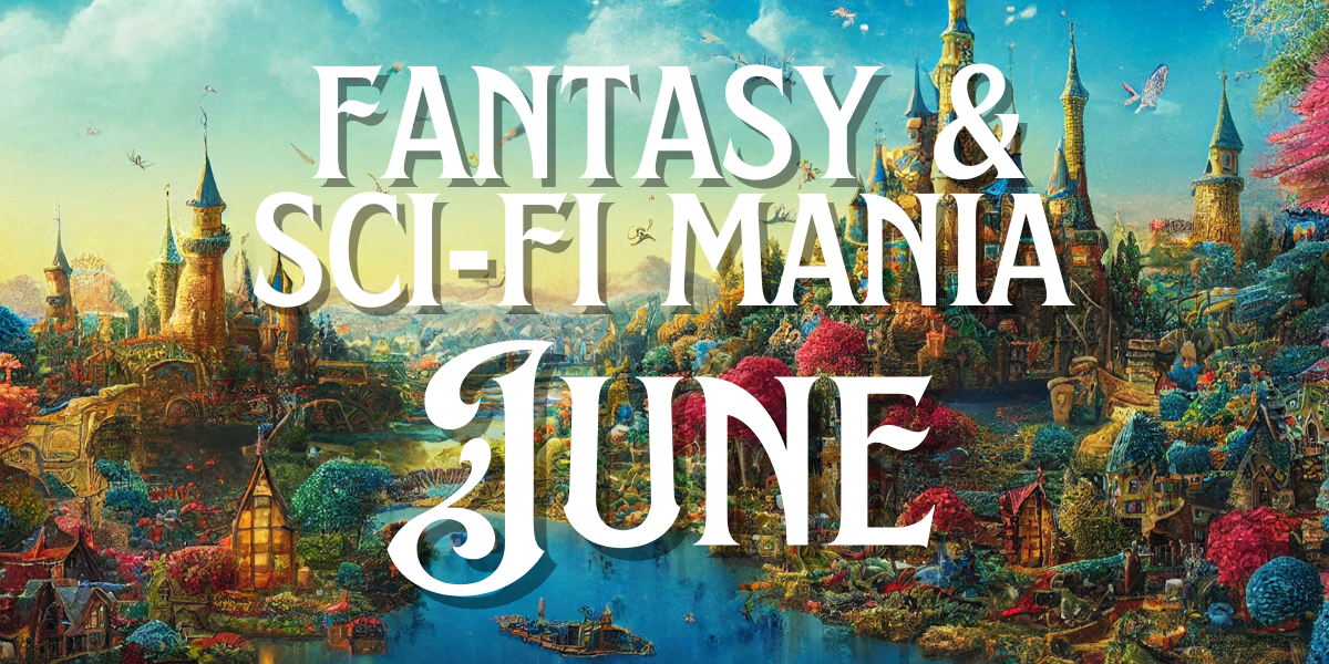 Fantasy & Sci-Fi Mania - June 2026